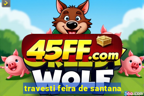 travesti feira de santana